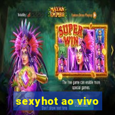 sexyhot ao vivo